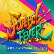 a188 plataforma de jogos